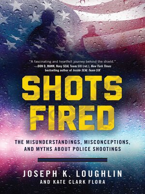 cover image of Shots Fired: the Misunderstandings, Misconceptions, and Myths about Police Shootings